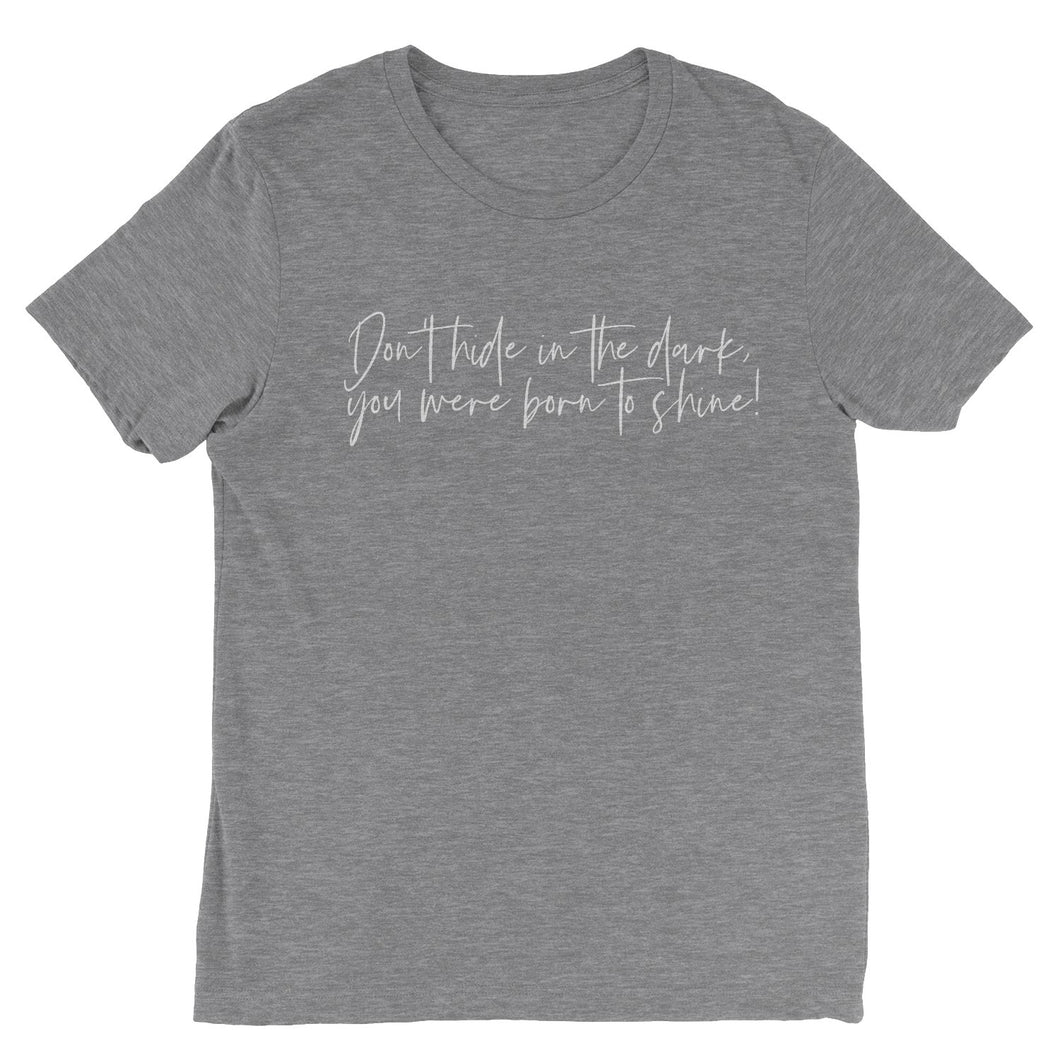 you were born to shine T-shirt - Grey - Be Kind 2 Me