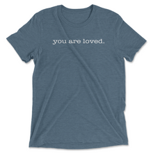 Load image into Gallery viewer, super soft steel blue t-shirt with white ink: you are loved 